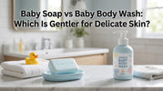 Baby Soap vs Baby Body Wash: Which Is Gentler for Delicate Skin?