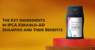 The Key Ingredients in IPCA Keraglo-AD Shampoo and Their Benefits